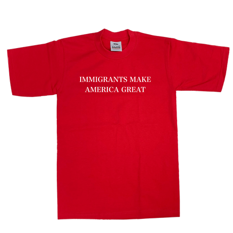 IMMIGRANTS MAKE AMERICA GREAT